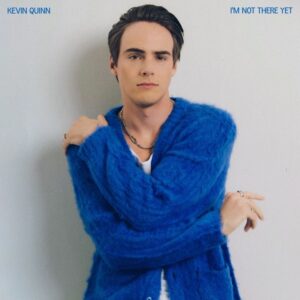 Kevin G. Quinn Instagram - ‘I’M NOT THERE YET’//OUT NOW