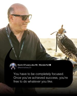 Kevin O'Leary Instagram - When I turned 50, something clicked in my head and I said – "I'm not going to live to 100. I'm half-cooked already. I'm going to start doing things that I WANT to do."

The truth is, you have to be myopic and completely focused in every way when you're building a business. Once you've achieved success, you're free to do whatever you like. It's all about freedom.