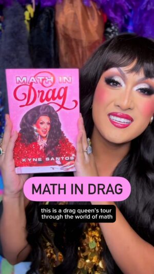 Kyne Santos Instagram - If you’re a math lover (or a math hater🤷🏽‍♀️) you need this book!! It’s a math book plus so much more ✨ Math In Drag is available for preorder NOW! 

It’s available on Amazon in a lot of countries, also Barnes & Noble in the US, but also support independent bookstores when possible!! ❤️ @bookshop_org . If it’s not available in your country, you can get the ebook version straight from @hopkinspress ! We might still be able to get physical copies in stores if you find a bookstore in your country that wants to carry it 🙂 if so pls send me an email!