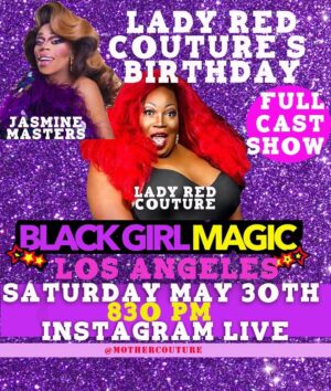 Lady Red Couture Instagram - Come celebrate with us on May 30th @blackgirlmagicla with a host of performances featuring my Drag Cousin @msjasminemasters We also have the original cast of @blackgirlmagicla in the house ready to entertain! No cover but we do ask that you show your support by tipping! Let's have a great time together y'all! Love you! Special thanks to @jonnymcgovern for the beautiful flyer #stuntqueen #ladyred #hillshirefarmgeat #heyqween #becausetheyneedit #thugwhisperer #blackgirlmagicla #ladyboss #transvisibility #transattracted #fambam #hellogrinder #tittesonyourback #overthosewhodontsupportlgbt