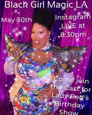 Lady Red Couture Instagram - Yaaaaaasssssss, we are celebrating a couple of things Saturday 8:30pm -  May 30th! Exclusively on our Instagram The anniversary of @blackgirlmagicla & of course Lady Red's Birthday Extravaganza! We have all of our OG cast members and a few New  girls to the cast! We have from @rupaulsdragrace The Ultimate performer @msjasminemasters LA Ball Legendary Sex Siren @mothalanvin Pageant Princess @veestjames Mother of The Masters @fila.portman Our Cast @ theambercrane @jessthndr @redshesaidmusic @foxieadjuia @shetwirls_  @nubiaeman4ever @makeupbyshey @yourdeadsister and a few surprises for you! Omg, $5.00 Suggested donations Love y'all #ladyred #blackgirlmagicla