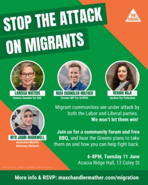 Larissa Waters Instagram - In a country like Australia, we should be proud of multicultural and migrant communities, but the Labor and Liberal parties want to demonise migrants to distract from their own failings. 

Join us for a public forum & free community dinner, and hear the Greens plans to take on the major parties and how you can help fight back.

Head to the link in my bio to RSVP 🔗