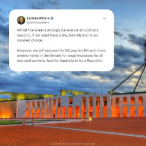 Larissa Waters Instagram - How can the government suggest a 43% pay rise for the Governor-General - regardless of the person currently filling the role - when we are still drastically underpaying our lowest paid workers?

The Greens cannot support this increase to the GG salary, any more than we support the overpayment of any other CEO, executive, or senior public servant, especially not during a cost of living crisis. And especially not while the lowest paid women in our workforce continue to be underpaid and undervalued.