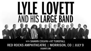 Lyle Lovett Instagram - Coming soon!!! 
Don’t miss the immensely talented @lyle_lovett at @redrocksco with special guests @shawn_colvin   @kttunstall 
on July 9th! 

@aegpresentsrm 
@973kbco 
@homegrownshows 

Tickets @aegpresentsrm / @axsevents