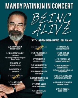 Mandy Patinkin Instagram - Looking forward to bringing my concert “Being Alive” to 19 cities with Adam Ben-David on piano! I love singing these songs. Can’t wait to share them with you. You can find TKTS at the link in my bio. Also doing two live evenings with Kathryn and our son Gideon where he asks us questions on stage and surprises us with assorted fun. Come find out what happens as we find out what happens! 

@michigantheater @strathmorearts @mesaartscenter @foxtucson @lamiradatheatre @kraviscenter @drphillipsctr @openingnights @tobincentersa @santaclaritapac @portland_5 @liedcenterks @dalhousieu @imperialtheatre @gardeartscenter @the_ordway @theparamounttheater