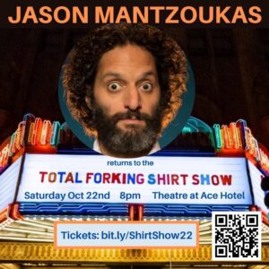 Marc Evan Jackson Instagram - JASON MANTZOUKAS!
He's back to join The Total Forking Shirt Show!

Come do something GOOD! Spend the evening with some of your favorite cast members from hit comedies like NBC’s The Good Place and Parks and Recreation. It’s all for charity!

Ticket link in bio.

TOTAL FORKING SHIRT SHOW is improvised comedy based on audience suggestions, and may include some adult situations and language.
Cast is subject to availability.

Proceeds benefit The Detroit Creativity Project’s improv programs in Detroit public schools.
Learn more at www.dcpimprov.org.

#comedy #improv #charity #losangeles #thegoodplace #nbc #livecomedy #comedyshow #jasonmantzoukas #nickofferman #maribethmonroe #marcevanjackson #bobbymoynihan #carltart #parksandrec #brooklyn99 #hdtgm