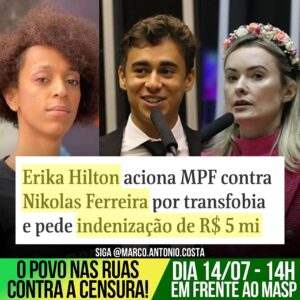 Marco Antônio Costa Instagram - 🚨VEJA: Erika Hilton aciona MPF contra Nikolas Ferreira por suposta transfobia e pede indenização de R$ 5 milhões. 🤡

O deputado saiu em defesa de sua colega Júlia Zanatta, que estava recebendo diversas ofensas de Erika Hilton durante uma discussão na Câmara, e declarou: “Pelo menos ela é ela”.