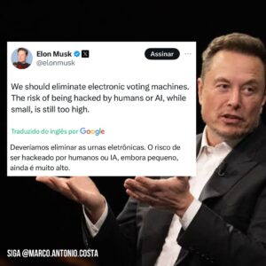 Marco Antônio Costa Instagram - 🚨URGENTE: Elon Musk acaba de afirmar que as urnas eletrônicas devem ser eliminadas devido ao risco de serem hackeadas.

“Devemos eliminar as urnas eletrônicas. O risco de serem hackeadas por humanos ou IA, embora pequeno, ainda é muito alto”, declarou Musk.