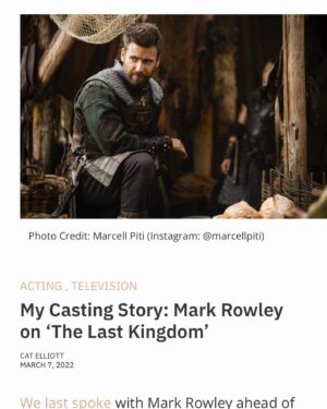Mark Rowley Instagram - https://www.castingnetworks.com/news/my-casting-story-mark-rowley-on-the-last-kingdom/

I had a great chat with Cat from @castingnetworks - check it out