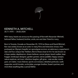 Mary Chieffo Instagram - One of the best humans I’ve been lucky enough to call a friend and a brother. My heart is with Susan, Lilah, Kal and all of Ken’s beloved friends and family who went on this incredible journey of life with him. More posts of celebration to come. I am grateful to be surrounded by the Star Trek family Ken loved so much at this surreal moment in time. To the moon and back. 🖤

GoFundMe to support Ken’s family in my bio. 

Repost from @mr_kenneth_mitchell
•
KENNETH A. MITCHELL
25.11.1974 ~  24.02.2024

With heavy hearts we announce the passing of Kenneth Alexander Mitchell, beloved father, husband, brother, uncle, son and dear friend.

For full obituary please read the above graphics. 

#ynwa