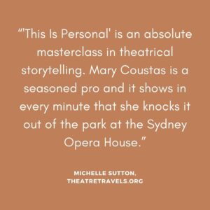 Mary Coustas Instagram - Hello boofheads, Mary here.
 
Wow, what a week. Last night I performed the final show of 'This is Personal' at the Sydney Opera House. 5 days and 7 shows of pure bliss being on that unbelievable stage, performing something unlike anything I have before, to an incredible audience, both in person and around the world via live-stream.
 
I bared my soul in this show and you embraced it with open hearts and standing ovations. Thank you.
 
Many of you have asked if I will be touring 'This is Personal', and I'm so excited to say that I will be. Tour dates will be announced in the coming months so stay tuned.
 
So that's it for me for a little bit. Effie, you can have your stage back. I know how hard it has been for you not to be in the spotlight.
 
@sydneyoperahouse #thisispersonal