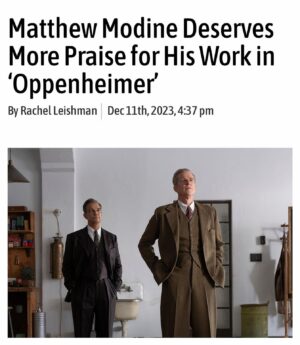 Matthew Modine Instagram - Matthew Modine Deserves More Praise for His Work in ‘Oppenheimer’

Oppenheimer continues to be a movie that brings us performances to talk about, mainly because every time we try to nail down one over the other, another actor’s role becomes more important to talk about. One performance we’ve yet to really highlight is that of Matthew Modine

Modine plays Vannevar Bush, one of the scientists who brings Ernest Lawrence (Josh Hartnett) into the Manhattan Project in the beginning, alongside Richard Tolman (Tom Jenkins). In a sea of brilliant performances from actors across the board, what makes Matthew Modine’s take on Bush so great to look at is that it is a very understated performance. Still, it is one that is important to the film as a whole for one moment.

For the most part, we see him sprinkled throughout the movie, featured when we are at Los Alamos with the rest of the team working with Oppenheimer (Cillian Murphy), but there is a moment that really cements Modine’s performance. It comes at the end of the movie as the “twist” of what Lewis Strauss (Robert Downey Jr.) did to Oppenheimer comes into light, and the moment really deserves more attention.

Modine delivers one of the best moments in Oppenheimer

After spending most of the movie appearing when necessary, it is almost shocking to see Bush stand up in defense of Oppenheimer when he is being attacked during his security clearance hearing. They bring Bush in, and he stands up for his former colleague. As we’re seeing flashes of Dr. Hill’s (Rami Malek) speech against the appointment of Strauss to the cabinet of President Eisenhower, we see Modine deliver a powerful speech against what the security board is doing to Oppenheimer (which takes place five years before Strauss’ hearing).

It stays with you because we’re seeing two scientists who, throughout the movie, have expressed their upset over things that Oppenheimer have done. They have, at times, been opposed to Oppenheimer and what he was doing. However, they were still scientists. They were still men who stood by their community and recognized what Strauss and men like him would do to other scientists if given the chance.