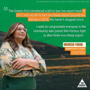 Mehreen Faruqi Instagram - Well, it finally happened. Yesterday the bill to end the cruel live sheep export trade passed parliament! 

Shutting down this barbaric trade is a historic win for every single person who cares about animal welfare in this country.

So proud that the Greens have always been on the right side of history when it comes to animal welfare. We will finally stop these ships of misery from ever sailing again.