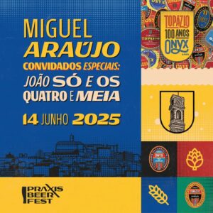 Miguel Araújo Instagram - 🍻NOVIDADE boa para o fim de semana: temos novo festival em Coimbra e numa das noites vamos contar com o concerto de Miguel Araújo, com os convidados especiais João Só e Os Quatro e Meia! 🍻 

O Praxis Beer Fest vai ser uma das formas de celebrarmos os 100 anos das históricas @Topáziobypraxis e @Onyxbypraxis! 

De 13 a 15 de junho de 2025, no Campo de Santa Cruz, em Coimbra. Cervejeiras nacionais e internacionais, restaurantes de topo, músicos de referência... e ainda há tanto por anunciar! 

Os bilhetes já estão à venda no link da bio. Já tens o teu? 😁