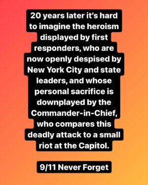 Mike Cernovich Instagram - 20 years later it’s hard to imagine the heroism displayed by first responders, who are now openly despised by New York City and state leaders, and whose personal sacrifice is downplayed by the Commander-in-Chief, who compares this deadly attack to a small riot at the Capitol.

9/11 - Never Forget