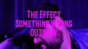 Nic Collins Instagram - Our second single “Something Wrong” is out now on all platforms!! Hit the LINK IN BIO 🙌
Help us spread the word by sharing, streaming, downloading and watching the official music video (which is live on YouTube) 
Thank you for all for the love!
We appreciate every single one of you 🤘💙🤘
-The Effect 

Something Wrong 
Written by The Effect 
Produced by Trev Lukather 
Mixed by Will Brierre
Mastered by John Greenham 
Bass by Josh Paul 
Drums tracked at Brain Damage Studios in Miami, FL
Logo by Jake Hays 

Music Video
Directed by Madison Lukather 
Edited by Trev Lukather 
Style, Lighting and Prop work by The Sisters Closet LA
Drum shots by Gen and Gus Photography in Miami, FL