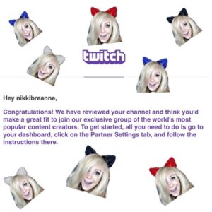 Nikki BreAnne Wells Instagram - after all the hard work we’ve put into building this AMAZING stream fam, we are officially PARTNERED!!! thank you all for being the VERY best part of my first year on @twitch. to all my sith-loves, LET’S TAKE THIS PARTY OVER!!! we’re only gonna get bigger and better from here. 🤗😜😆 — now accepting badge and emote ideas, LET’S GET SILLY AF. 🤪 #twitchstreamer #worldofwarcraft #twitchkittens