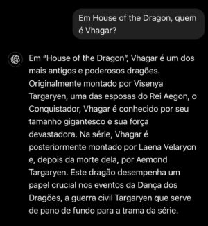 Nuno Markl Instagram - Utilidade de IA desbloqueada! Tenho de confessar: a dada altura do episódio 1 de House of the Dragon recorri ao Chat-GPT para me relembrar quem era a Vhagar de quem tanto falavam e que eu achava que seria uma senhora. Esqueci-me que era uma dragona. Depois fiz uma piada, no entanto creio que ele não a achou assim tão boa, mas fingiu.