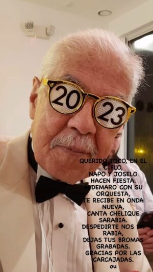 Orlando Urdaneta Instagram - QUERIDO TOCO, EN EL CIELO, 
NAPO Y JOSELO HACEN FIESTA. 
ALDEMARO CON SU ORQUESTA,
TE RECIBE EN ONDA NUEVA, 
CANTA CHELIQUE SARABIA.
DESPEDIRTE NOS DA RABIA,
DEJAS TUS BROMAS GRABADAS.
GRACIAS POR LAS CARCAJADAS. 
ou