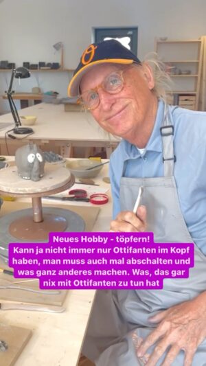 Otto Waalkes Instagram - Neues Hobby - töpfern! 
Kann ja nicht immer nur Ottifanten im Kopf haben, man muss auch mal abschalten und was ganz anderes machen. Was, das gar nix mit Ottifanten zu tun hat. 
Hab ich gelernt bei @ceramics_for_your_soul