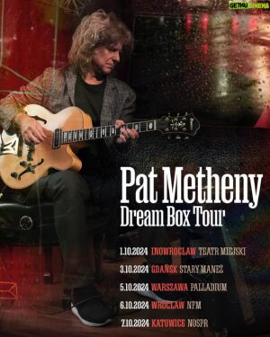 Pat Metheny Instagram - New Tour! Europe Fall 2024!
DREAM BOX SOLO TOUR 

Dates in Poland & Germany On Sale Now: Link in bio

More to be announced