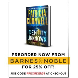 Patricia Cornwell Instagram - Pre-Order #IDENTITYUNKNOWN from @barnesandnoble between April 17th and the 19th and receive a 25% discount!

Use coupon code PREORDER25 at checkout

HARDCOVER: https://tinyurl.com/6fa8t7ew
NOOKBOOK: https://tinyurl.com/4mvzs57s