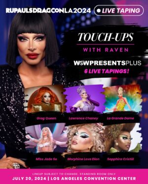 Raven Instagram - Get into these MUGS! 💄 Touch-Ups with Raven, hosted by @paintedwithraven host @itsravenhunty_, will film SIX live tapings at #DragCon LA, starring @lawrencechaney, @sapphiracristal, @morphinelovemua, @m1ssjadeso, @lagrande_dame, and @gragqueen

All tapings will be open on a first-come, first-serve basis to all attendees of @rupaulsdragcon LA - the largest gathering of #DragRace queens in the WORLD! 🌴  Premiering exclusively on @wowpresentsplus later this year

🎟️ #DragCon LA tickets on sale at rupaulsdragcon.com 
🗓️ July 19 & 20 
📍 L.A. Convention Center