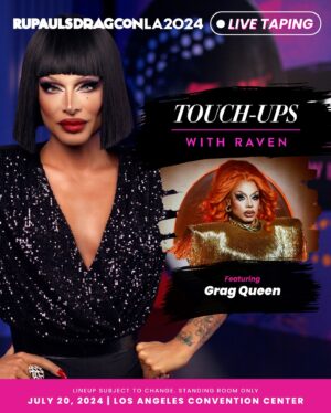 Raven Instagram - Get into these MUGS! 💄 Touch-Ups with Raven, hosted by @paintedwithraven host @itsravenhunty_, will film SIX live tapings at #DragCon LA, starring @lawrencechaney, @sapphiracristal, @morphinelovemua, @m1ssjadeso, @lagrande_dame, and @gragqueen

All tapings will be open on a first-come, first-serve basis to all attendees of @rupaulsdragcon LA - the largest gathering of #DragRace queens in the WORLD! 🌴  Premiering exclusively on @wowpresentsplus later this year

🎟️ #DragCon LA tickets on sale at rupaulsdragcon.com 
🗓️ July 19 & 20 
📍 L.A. Convention Center