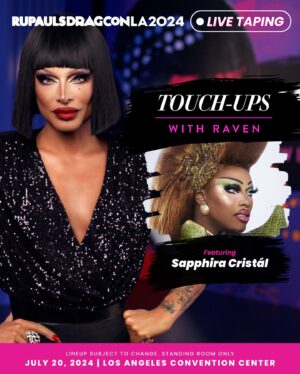 Raven Instagram - Get into these MUGS! 💄 Touch-Ups with Raven, hosted by @paintedwithraven host @itsravenhunty_, will film SIX live tapings at #DragCon LA, starring @lawrencechaney, @sapphiracristal, @morphinelovemua, @m1ssjadeso, @lagrande_dame, and @gragqueen

All tapings will be open on a first-come, first-serve basis to all attendees of @rupaulsdragcon LA - the largest gathering of #DragRace queens in the WORLD! 🌴  Premiering exclusively on @wowpresentsplus later this year

🎟️ #DragCon LA tickets on sale at rupaulsdragcon.com 
🗓️ July 19 & 20 
📍 L.A. Convention Center