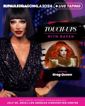 Raven Instagram - Get into these MUGS! 💄 Touch-Ups with Raven, hosted by @paintedwithraven host @itsravenhunty_, will film SIX live tapings at #DragCon LA, starring @lawrencechaney, @sapphiracristal, @morphinelovemua, @m1ssjadeso, @lagrande_dame, and @gragqueen

All tapings will be open on a first-come, first-serve basis to all attendees of @rupaulsdragcon LA - the largest gathering of #DragRace queens in the WORLD! 🌴  Premiering exclusively on @wowpresentsplus later this year

🎟️ #DragCon LA tickets on sale at rupaulsdragcon.com 
🗓️ July 19 & 20 
📍 L.A. Convention Center