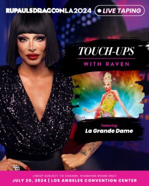 Raven Instagram - Get into these MUGS! 💄 Touch-Ups with Raven, hosted by @paintedwithraven host @itsravenhunty_, will film SIX live tapings at #DragCon LA, starring @lawrencechaney, @sapphiracristal, @morphinelovemua, @m1ssjadeso, @lagrande_dame, and @gragqueen

All tapings will be open on a first-come, first-serve basis to all attendees of @rupaulsdragcon LA - the largest gathering of #DragRace queens in the WORLD! 🌴  Premiering exclusively on @wowpresentsplus later this year

🎟️ #DragCon LA tickets on sale at rupaulsdragcon.com 
🗓️ July 19 & 20 
📍 L.A. Convention Center