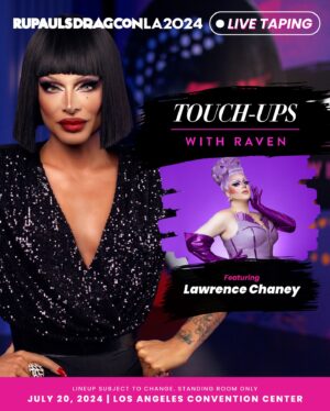 Raven Instagram - Get into these MUGS! 💄 Touch-Ups with Raven, hosted by @paintedwithraven host @itsravenhunty_, will film SIX live tapings at #DragCon LA, starring @lawrencechaney, @sapphiracristal, @morphinelovemua, @m1ssjadeso, @lagrande_dame, and @gragqueen

All tapings will be open on a first-come, first-serve basis to all attendees of @rupaulsdragcon LA - the largest gathering of #DragRace queens in the WORLD! 🌴  Premiering exclusively on @wowpresentsplus later this year

🎟️ #DragCon LA tickets on sale at rupaulsdragcon.com 
🗓️ July 19 & 20 
📍 L.A. Convention Center