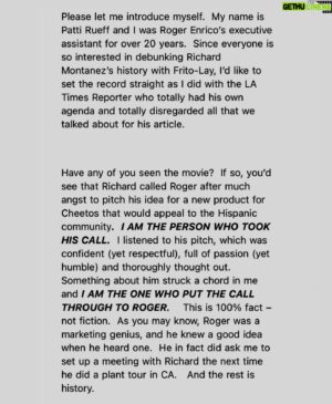Richard Montañez Instagram - Please Read , this letter to the media is from the real Patti Rueff , Roger Enricos (ceo of Pepsi & Frito lay ) executive assistant for over 20 years .  I am forever grateful to her for putting the call thru to Roger because it changed my life forever !