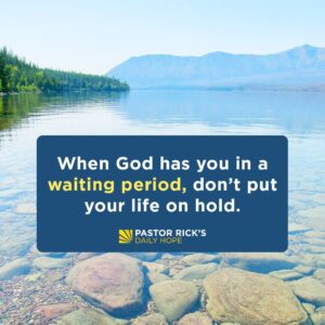 Rick Warren Instagram - Does God have you in a waiting period? Don’t put your life on hold! Discover the steps you can take while you wait to keep growing in spiritual maturity in today’s #DailyHope devotional. Click the link in profile or visit http://bit.ly/pastorrick.