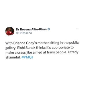 Rosena Allin-Khan Instagram - Esther Ghey’s loss and suffering is every parent’s worst nightmare. The strength she has shown in the face of such horror is inspirational.

By contrast, the Prime Minister’s dehumanisation of trans people to score cheap political points was crass, callous and weak. He should apologise for his comments during #pmqs and reflect on the harm his careless words have caused.