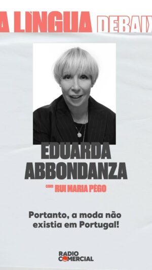 Rui Maria Pêgo Instagram - Moda Lisboa: o nome já se inscreveu no discurso nacional e vem das almas e cabeças de um tempo que já parece distante - o ano de 1991. Ajudou a construir um ecossistema que até então não existia: A Moda de Autor a chegar a quem quer vê-la e comprá-la. 62 edições depois... Onde está a Moda? E para onde vai? Eduarda Abbondanza, a fundadora, é a convidada do “Debaixo da Língua”. Designer, professora, inventora, é a cara visível da Moda Lisboa há mais de 30 anos. Como é que se sente o pulso do que vem aí, a toda a hora... E há tanto tempo? Esta semana, receba - e ajuste o casaco antes -, Eduarda Abbondanza.