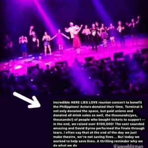 Ruthie Ann Miles Instagram - Part Eleven. 

Shortly after Public 1.0 closed there was a terrible terrible Hurricane/Typhoon in the Philippines. Haiyan/Yolanda 2013. One of the deadliest and most catastrophic on record. In desperation and paralysis I sent a pipe dream email to David and Oskar. And DB made everything better. It happened SO quickly. SOOO quickly. 

We flew Jeigh back in from Canada & Renee Janelle and Melody back from the West Coast. Rehearsed day-of on that ungodly frigid day in November. And what was going to be a small fundraising event with a few HLL songs and guests turned into a 

TERMINAL 5 supernova, full concert version of HLL, p-a-c-k-e-d with THOUSANDS of people to support the Philippines. Terminal 5 donated the building and booze. And 100,000K  sent directly to aid the recovery efforts. 

It was a full and exhausting day, but we were on cloud 9 because we got to love on each other for another day longer.