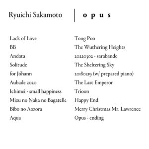 Ryuichi Sakamoto Instagram - The tracklist for Ryuichi Sakamoto “Opus.” Tune in tonight at 8pm eastern for @criterioncollection’s online premiere of RYUICHI SAKAMOTO | OPUS (2023), Neo Sora’s documentary of Sakamoto’s final performance. 
Streaming live on criterionchannel.com and available on the Criterion Channel app.