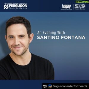 Santino Fontana Instagram - Come on out Virginia!  May 11!!! link to tix in bio

-Last seen starring on Broadway in his tour-de-force dual role in Tootsie for which he received Outer Critics Circle, Drama Desk and Tony Awards, Santino Fontana is thrilled to be making his debut at the Ferguson Center. Come celebrate a spontaneous, intimate and bespoke evening of his and your favorite songs - intermixed with hilarious showbiz tales. With his rich voice, dynamic versatility and charisma, Fontana has cemented himself as one of Broadway’s favorite leading men. On stage May 11!