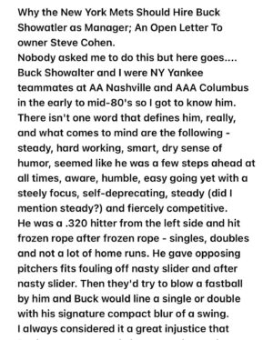 Scott Patterson Instagram - Why the New York Mets Should Hire Buck Showalter as Manager; An Open Letter To owner Steve Cohen - Nobody asked me to do this but here goes.... Buck Showalter and I were NY Yankee teammates at AA Nashville and AAA Columbus in the early to mid-80's so I got to know him…(Swipe left to read)
@mets 
#BuckShowalter #nymets