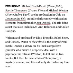 Scottie Thompson Instagram - In the best of company with this one. So thrilled to be in the comedy realm again, with all kinds of twists and turns of the heart. A wild ride @downtothefeltmovie with the most wonderful collaborators. 

Thank you to the amazing cast @michaelstahldavid @_michael_weston for your profound talent and to the wildly wonderful professional crew in Columbus. And to our fearless and fabulous director @thejonosbeck and writers @tripodisd and @theralphescott . And a special bow of gratitude to the immeasurable @realcullendouglas for your continued faith in me.