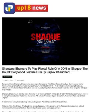 Shantanu Bhamare Instagram - Shantanu Bhamare To Play Pivotal Role of a DON in ‘Shaque- The Doubt’ Bollywood Feature Film By Rajeev Chaudhari !

Renowned Actor Shantanu Bhamare has been signed by Veteran Film Maker Rajeev Chaudhari (Sunny Leone starter ‘Beiimaan Love’ fame) for his next Bollywood Feature Film titled SHAQUE - THE DOUBT ! which is being Produced , Written and Directed by Rajeev Chaudhari and has music by Hriju Roy who has already recorded three songs for SHAQUE -THE DOUBT!

Shantanu Bhamare will play the main character of an Underworld DON in SHAQUE-THE DOUBT! Bollywood Feature Film. It is being Produced under the banner of Avantika A P Arts by Producers Rajeev Chaudhari , Avantika D Patil and Rekha S Jagtap! 

A main hero is being finalised along with Leading actors Payal Ghosh and Krushna Abhishek !

Muhurat of the film Shaque- The Doubt has already happened in the presence of Dr. Ramdas Athawale  union cabinet minister as the Minister of State in the ministry of social justice and empowerment.

Venturing beyond traditional cinema, Shantanu is now in discussions for two Hindi Web Series one is Scooter Riston Ka in which he played role of a Groom and another one is Full Marriage, Half Marriage, No Marriage in which he played role of a Vashikaran Baba. Both Hindi Web Series will be either released on prestigious Amazon Prime OTT or Disney Hotstar OTT under banner of ClickTV.

Shantanu Bhamare has also explored world of Music Albums such as :
1)	Teri Aashiqui Mein Romantic Album, he played Lead Male Role with Female Lead Elena Tuteja (Russian Actress), which got 1.2 Million Views in short period

2)	Baby De Ek Chance’ – Romantic Pop Item Song he played Lead Male Role with Female Lead Abhilasha Suryawanshi (Miss Maharashtra), which got more than Half Million Views in short period 

3)	Mann Kyun Behka Ja Raha Hai - Seductive Romantic Song, he played Lead Male Role with Female Lead Anna Gavrichkova (another Russian Actress), which got 1.5 Million Views in short period

His upcoming Hindi Feature Films are New York to Haridwar, Breaking News, Sorry Mother & Bhagwa. In all of these Hindi Feature Films he is going to play significant various character roles.