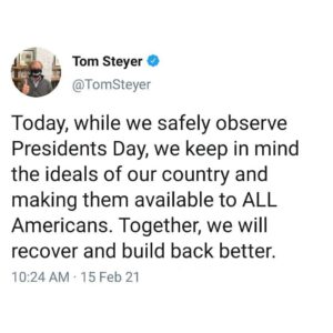 Tom Steyer Instagram - Be safe. Rest up. There is much to do. Happy Presidents Day.