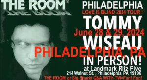 Tommy Wiseau Instagram - PHILADELPHIA !!!! IM HERE !!! SEE YOU AT THE LANDMARK RITZ FIVE TONIGHT !!!😎🏈

Philadelphia 
THE ROOM (Select location & Date)
June 28th   Q&A   Pictures 
Type in on Google: landmark ritz five tommy wiseau the room

BIG SHARK (Select location & Date)
 June 29   Q&A   Pictures 
Type in on Google: landmark ritz five tommy wiseau big shark

________

Sacramento IN PERSON 

BIG SHARK   Q&A   Pictures July 12, 13
Go to TheRoomMovie . Com website, scroll down to SACRAMENTO, click THE TOWER THEATER, scroll down to "See More" and click, look for BIG SHARK July 12

THE ROOM   Q&A   Pictures July 12, 13
Go to TheRoomMovie . Com website, scroll down to SACRAMENTO, click THE TOWER THEATER, scroll down to "See More" and click, look for THE ROOM July 12