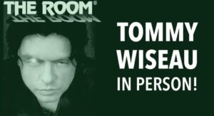 Tommy Wiseau Instagram - Today's words:..triumphed?..worthy?..Love you all, tW

BUFFALO, NY !!! I'LL BE LIVE IN PERSON FOR Q&A !!! BIG SHARK & THE ROOM WILL BE SCREENING !!! LETS EXPERIENCE EXTRAORDINARY FUN TOGETHER !!! MADSIVE AWESOMENESS !!!

FEB. 9 & 10, 2024
northparktheatre.org

Or type in Google: North Park theater Tommy Wiseau 

27 DAY COUNTDOWN !!!