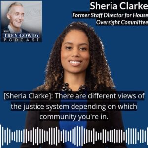 Trey Gowdy Instagram - Sheria Clarke gives me a perspective I could never have. She’s well respected, authentic, kindhearted and intelligent. Link to full podcast episode in bio.