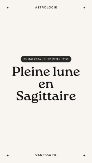 Vanessa DL Instagram - Pleine lune en Sagittaire 🏹
23 mai 2024 

Deux jours avant que Jupiter fasse une entrée triomphante en Gémeaux, la Pleine lune nous rappelle l’importance de reconnaître les cadeaux reçus lors de la dernière année.

Cette lunaison nous demande de gagner en perpective à travers un mindset de gratitude. Mais aussi, de nous ✨libérer✨ de quelque chose. 

Le regard dirigé vers l’horizon, cette pleine lune nous oriente vers le futur, car l’atmosphère est en train de prendre un nouveau tournant.

De quoi aimeriez-vous vous libérer? 
🫶🏻 qu’il s’agisse de quelque chose à « relâcher » parce que ça ne nous sert plus, ou à « dévoiler » parce que prêt à mettre au monde ! 

#pleinelune #astrologie #sagittaire