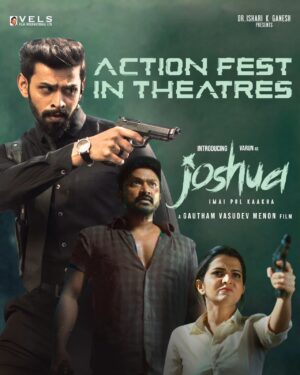 Varun Kamal Instagram - Do watch @gauthamvasudevmenon's high octane Action Packed #Joshua starring @iamactorvarun & @krishnakulasekaran in theatres near you !!

Prod by @Velsfilmintl @dr.isharik.ganesh

@karthikmusicexp @srkathir @editoranthonyofficial @ddneelakandan @ashkum87 @donechannel1