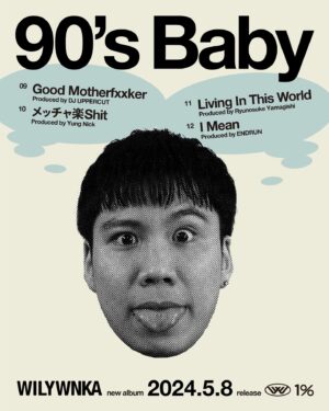 WILYWNKA Instagram - 2024.05.08 (WED) Release
WILYWNKA "90’s Baby” Tracklisting📝

01  I am feat. RYUZO (Produced by DJ UPPERCUT)
02  INTRO feat. Young Coco (Produced by DJ UPPERCUT)
03  PUSH 'N' PUSH (Produced by DJ UPPERCUT)
04  Excuse Me (Produced by Taka Perry)
05  90's Baby (Produced by DJ UPPERCUT)
06  Gorgeous feat. ¥ellow Bucks & Nephew (Produced by Taka Perry)
07  Oh Girl feat. guca owl (Produced by BACHLOGIC)
08  What!? (Produced by Taka Perry)
09  Good Motherfxxker (Produced by DJ UPPERCUT)
10  メッチャ楽Shit (Produced by Yung Nick)
11  Living In This World (Produced by Ryunosuke Yamagishi)
12  I Mean (Produced by ENDRUN)
13  SAKURA (Produced by DJ UPPERCUT)
14  待機中 PM10:45 (Produced by Slow Jamz)
15  Dying Love (Produced by Taka Perry)
16  RICHMAN feat. VIGORMAN (Produced by Taka Perry)

M13 “SAKURA” contains samples from “さくら(独唱)” performed by Naotaro Moriyama.
Licensed by UNIVERSAL MUSIC LLC and SETSUNA INTERNATIONAL. 

All Songs Mixed by Kohei Nakatake at 1% Studio, Tokyo, except M07 mixed by Hayabusa.

All Songs Mastered by Tatsuya Sato at The Mastering Palace, New York.

@wilywnka @ryuzorrated @xxdjuppercutxx @youngsavagecoco @takaperry @yellowbucks_tttg @who_is_nephew @gucaowl_official #bachlogic @yungnick.mp3 @ryunosukeguitar @ennddrrun @slow_jamzzz_ @vigor_insta @naotaromoriyama @kohei_nakatake @tatsuyasatomasters @themasteringpalace 

Artwork @405mhz 
Photo @ryotachiba_ 
Hair & Make Up @uenochika 
A&R @keera 
Label @onepercent.jp

#WILYWNKA #90sBaby #NewAlbum