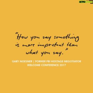 Will Guidara Instagram - “How do you say something is more important than what you say.” Sage words from a former FBI hostage negotiator, which are so applicable to the world of hospitality- in both service AND leadership. Sometimes, even if you’re not giving people the response they were hoping for, the way you respond can make them feel seen and heard. @garynoesner from the 2017 @welcomeconference #unreasonablehospitality